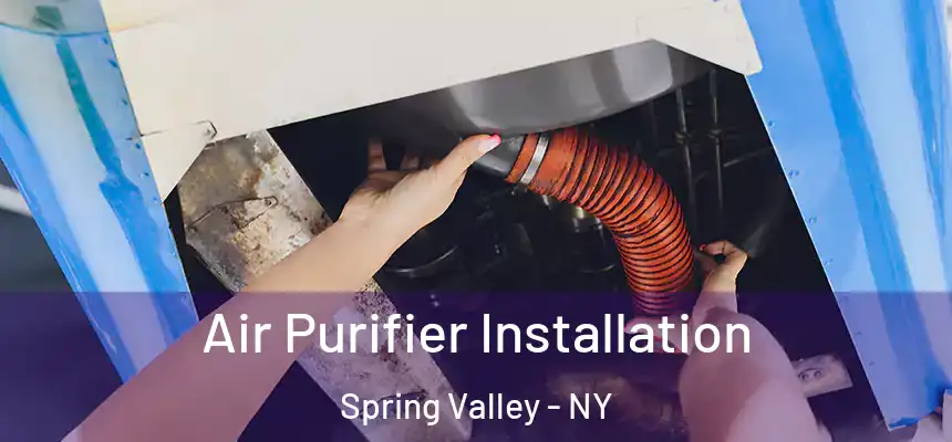  Air Purifier Installation Spring Valley - NY
