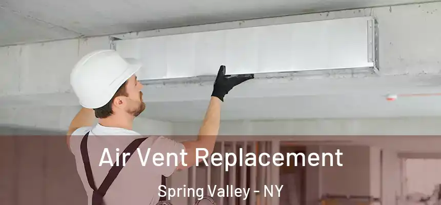  Air Vent Replacement Spring Valley - NY