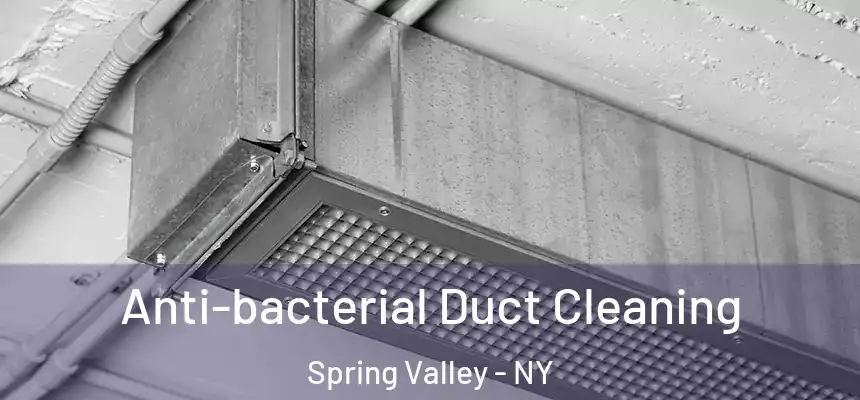 Anti-bacterial Duct Cleaning Spring Valley - NY