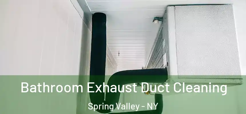 Bathroom Exhaust Duct Cleaning Spring Valley - NY