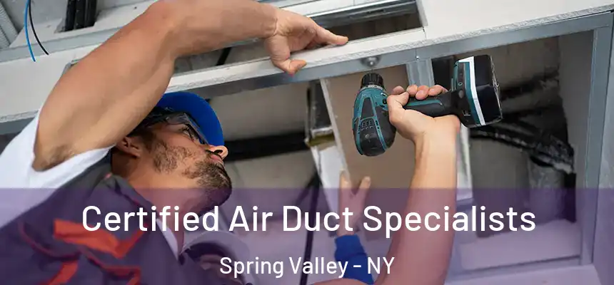  Certified Air Duct Specialists Spring Valley - NY