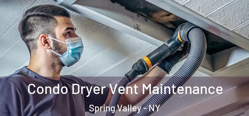  Condo Dryer Vent Maintenance Spring Valley - NY