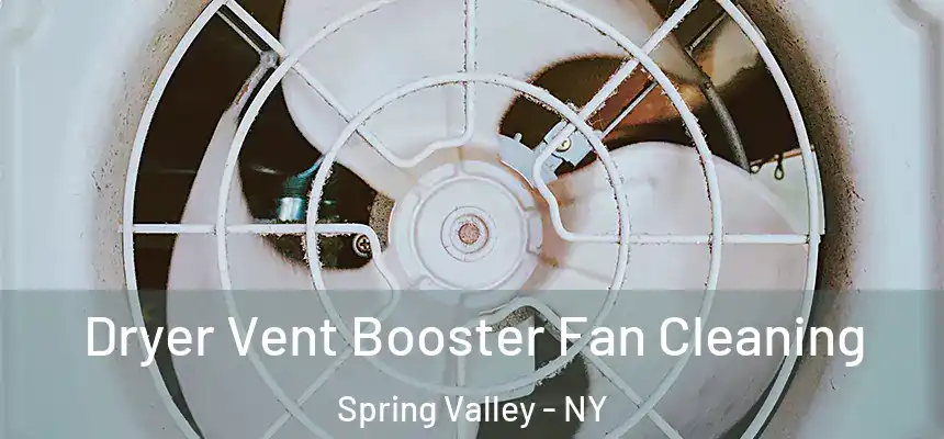  Dryer Vent Booster Fan Cleaning Spring Valley - NY