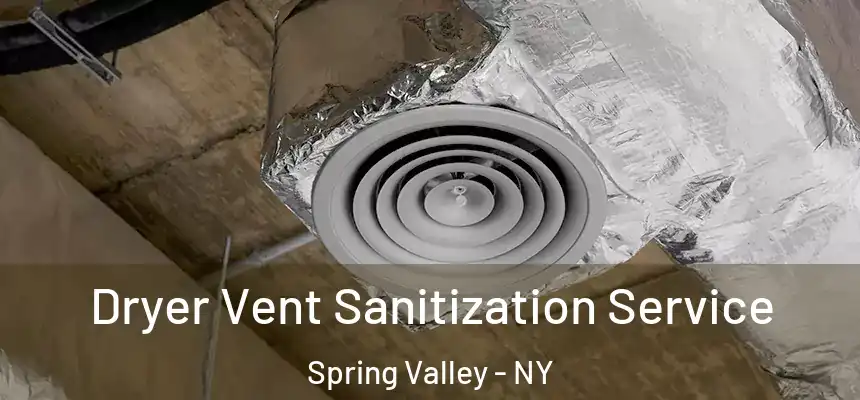  Dryer Vent Sanitization Service Spring Valley - NY