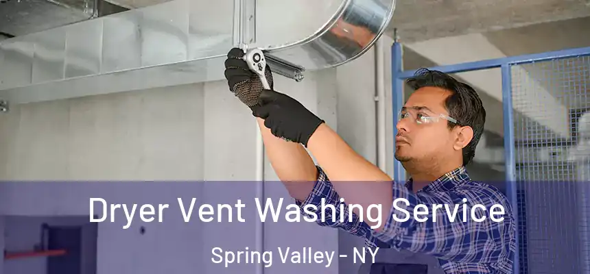  Dryer Vent Washing Service Spring Valley - NY