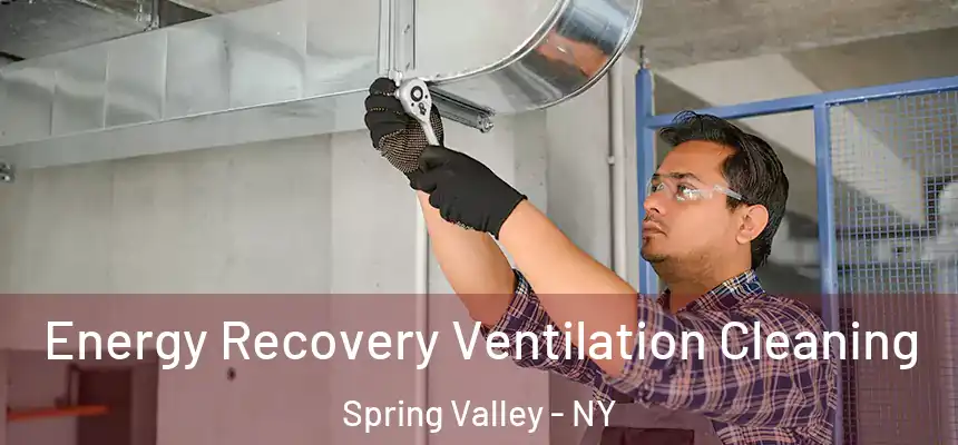 Energy Recovery Ventilation Cleaning Spring Valley - NY