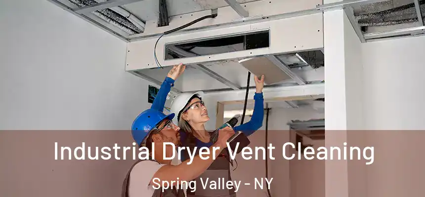  Industrial Dryer Vent Cleaning Spring Valley - NY