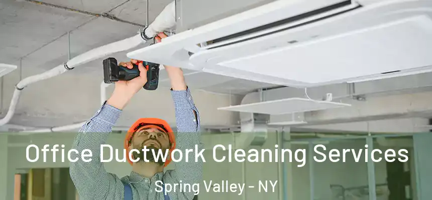  Office Ductwork Cleaning Services Spring Valley - NY