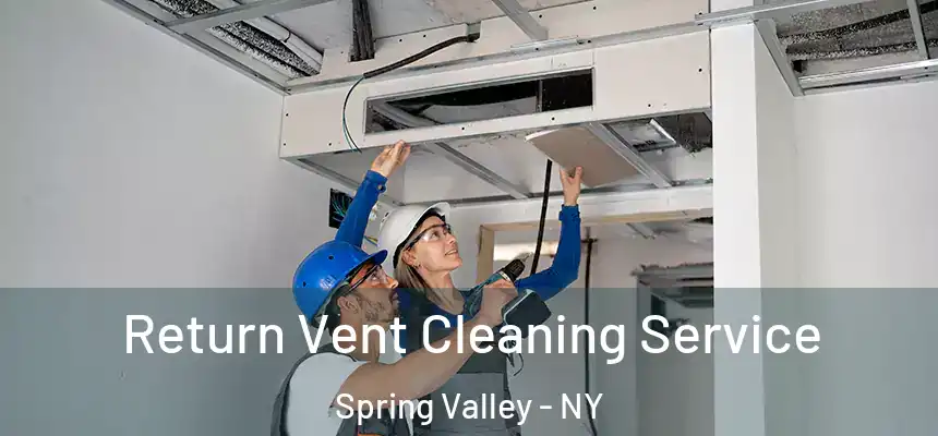  Return Vent Cleaning Service Spring Valley - NY