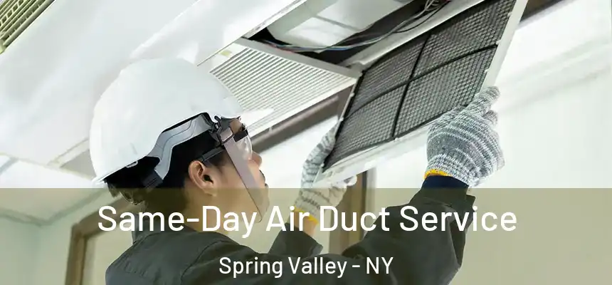 Same-Day Air Duct Service Spring Valley - NY