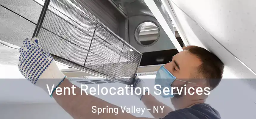  Vent Relocation Services Spring Valley - NY