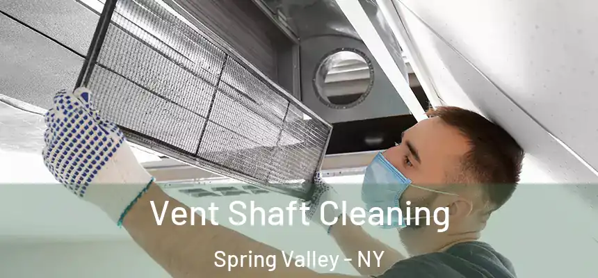  Vent Shaft Cleaning Spring Valley - NY