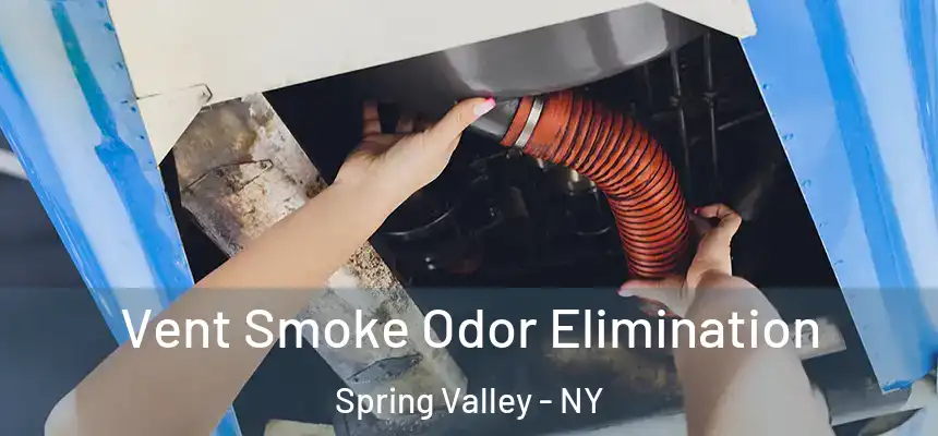  Vent Smoke Odor Elimination Spring Valley - NY