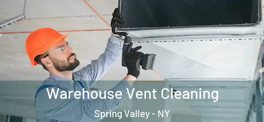  Warehouse Vent Cleaning Spring Valley - NY